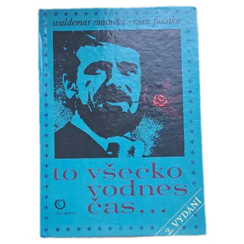 Kniha To všecko vodnes čas... - ANTIKVARIÁT ( Ivan Foustka, Waldemar Matuška)