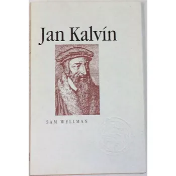 Literární biografie Wellman Sam - Jan Kalvín