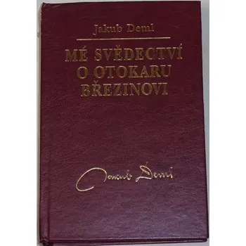 Literární biografie Deml Jakub - Mé svědectví o Otokaru Březinovi