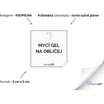 MYCÍ GEL NA OBLIČEJ - Samolepky, Nálepky a Štítky na lahvičky | DomaLEP tvar: ČTVEREC, barva: PRŮHLEDNÁ - ČERNÉ písmo, velikost: š. 5 cm x v. 5 cm - tučné písmo