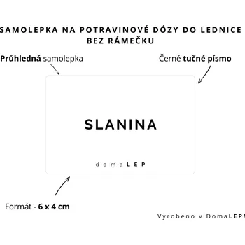 Dóza na potraviny SLANINY - Samolepka na dózy do lednice, 6 x 4 cm rozměr: 6 x 4 cm, barva: PRŮHLEDNÁ, písmo: černé tučné písmo