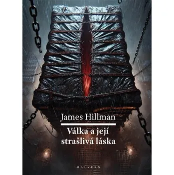 Válka a její strašlivá láska - James Hillman