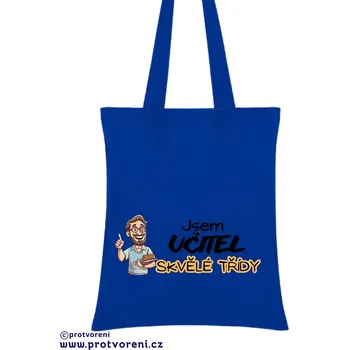 Taška s potiskem Textilní taška, Jsem učitel skvělé třídy, 41x37cm, mix barev, 1 kus Vyberte si barvu ZDE:: modrá