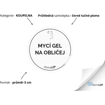 MYCÍ GEL NA OBLIČEJ - Samolepky, Nálepky a Štítky na lahvičky | DomaLEP tvar: KOLEČKO, barva: PRŮHLEDNÁ - ČERNÉ písmo, velikost: Ø 5 cm - tučné písmo