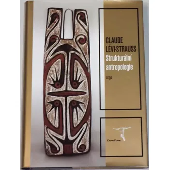 Lévi-Strauss Claude - Strukturální antropologie