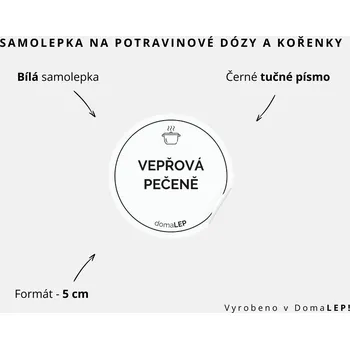 Samolepící etiketa VEPŘOVÁ PEČENĚ - omyvatelná samolepka na kořenky, výběr rozměrů Ø 5 cm / 5 x 5 cm / 6 x 8 cm | DomaLEP tvar: KOLEČKO, barva: BÍLÁ - ČERNÉ písmo, velikost: Ø 5 cm - tučné písmo
