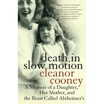 Beletrie pro dospělé Death In Slow Motion A Memoir of a Daughter, Her Mother and the Beast Called Alzheimer's - Cooney, Elanor