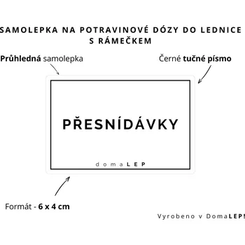 Dóza na potraviny PŘESNÍDÁVKY - Samolepka s rámečkem na dózy do lednice, 6 x 4 cm rozměr: 6 x 4 cm, barva: PRŮHLEDNÁ, písmo: černé tučné písmo