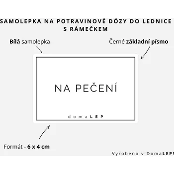 Dóza na potraviny NA PEČENÍ - Samolepka s rámečkem na dózy do lednice, 6 x 4 cm rozměr: 6 x 4 cm, barva: BÍLÁ, písmo: černé základní písmo