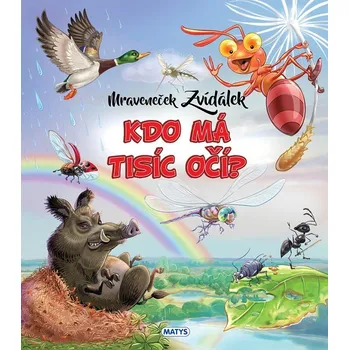 Mraveneček Zvídálek Kdo má tisíc očí?