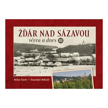 Literární cestopis Žďár nad Sázavou včera a dnes III. - Stanislav Mikule