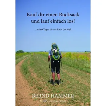 Literární cestopis Kauf dir einen Rucksack und lauf einfach los! - Hammer, Bernd