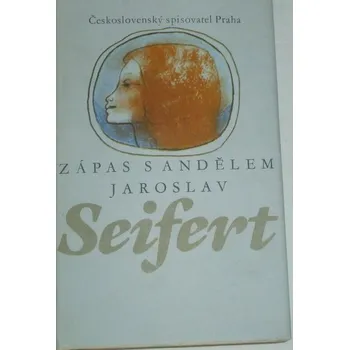 Literární biografie Seifert Jaroslav - Zápas s andělem