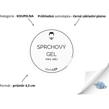 SPRCHOVÝ GEL (PRO NĚJ) - Samolepky, Nálepky a Štítky na lahvičky | DomaLEP tvar: KOLEČKO, barva: PRŮHLEDNÁ - ČERNÉ písmo, velikost: Ø 4,5 cm - základní písmo