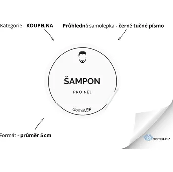 ŠAMPON (PRO NĚJ) - Samolepky, Nálepky a Štítky na lahvičky | DomaLEP tvar: KOLEČKO, barva: PRŮHLEDNÁ - ČERNÉ písmo, velikost: Ø 5 cm - tučné písmo