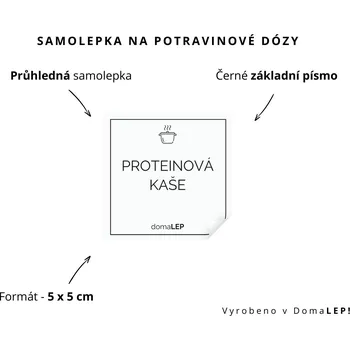 Dóza na potraviny PROTEINOVÁ KAŠE - omyvatelná samolepka na dózu, výběr rozměrů Ø 5 cm / 5 x 5 cm / 6 x 8 cm | DomaLEP tvar: ČTVEREC, barva: PRŮHLEDNÁ - ČERNÉ písmo, velikost: š. 5 cm x v. 5 cm - základní písmo