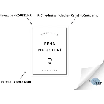 PĚNA NA HOLENÍ (muž) - Samolepky, Nálepky a Štítky na lahvičky | DomaLEP tvar: OBDÉLNÍK, barva: PRŮHLEDNÁ - ČERNÉ písmo, velikost: š. 6 cm x v. 8 cm - tučné písmo