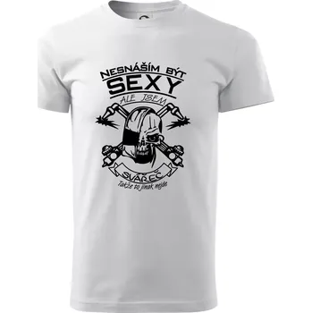 Pánské tričko Nesnáším být sexy - svářeč - Triko extra velké (5-8XL) - 6XL ( Bílá )