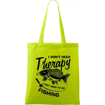 I dont need therapy - fishing - Taška bavlněná - 42 x 38 cm ( Limetková )