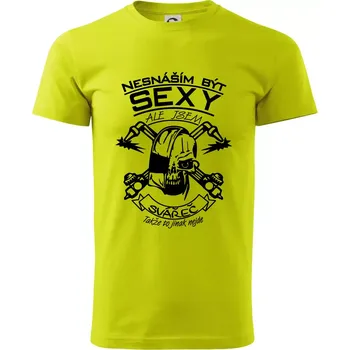 Pánské tričko Nesnáším být sexy - svářeč - Klasické pánské triko vyšší gramáže - XL ( Limetková )