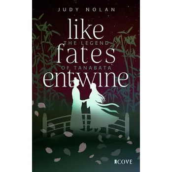 Like Fates Entwine (The Legend of Tanabata 2) - Nolan, Judy