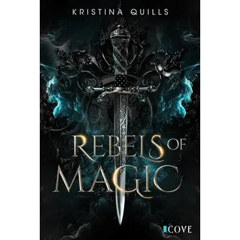 Rebels of Magic (Die Krone von Isandia 2) - Quills, Kristina