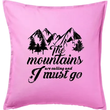 Polštář The mountains are calling and i must go - Polštář 50x50 - 50x50 - Pouze potah ( Růžová )