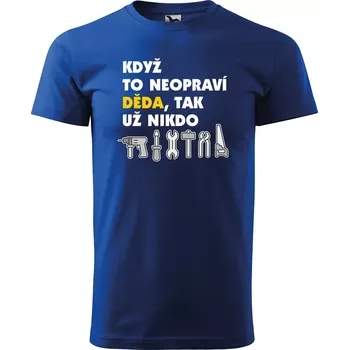 Sablio Tričko s potiskem Když to neopraví děda, tak nikdo - modré 5XL