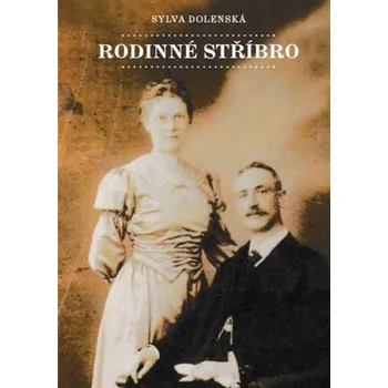 Rodinné stříbro brožovaná Sylva Dolenská