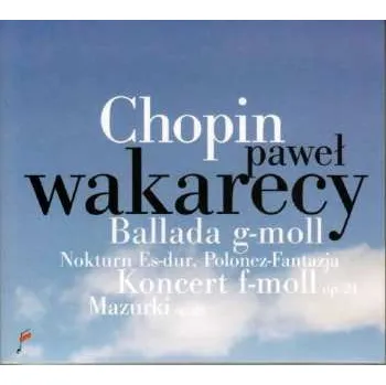 Zahraniční hudba CD Frédéric Chopin: Klavierkonzert Nr. 2 = Piano Concerto No. 2 / Nocturnes Op. 27, Op. 32 - Valses Op. 70 2011
