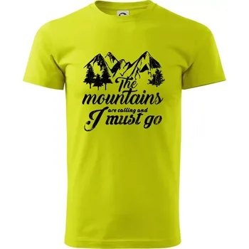 Pánské tričko The mountains are calling and i must go - Klasické pánské triko vyšší gramáže - 4XL ( Limetková )