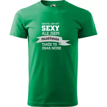 Pánské oblečení Sablio Tričko s potiskem Nechtěl jsem být sexy, ale jsem pojišťovák - zelené S