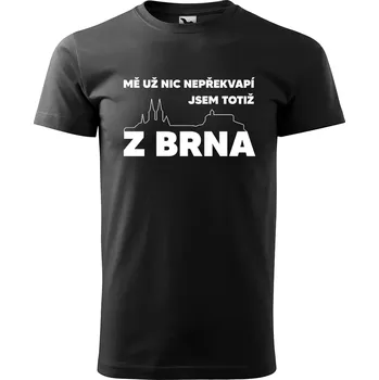 Sablio Tričko s potiskem Mě už nic nepřekvapí, jsem z Brna - černé 5XL