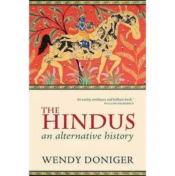 Hindus - Doniger, Wendy (, Mircea Eliade Distinguished Service Professor of the History of Religions at the University of Chicago)