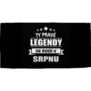 Sablio Ručník Ty pravé legendy se rodí v srpnu - 30x50 cm
