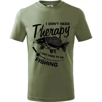 Dětská móda I dont need therapy - fishing - Tričko dětské bavlněné - 134 cm/8 let ( Khaki )