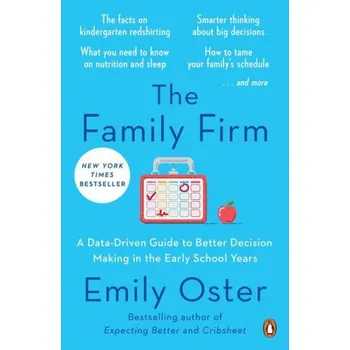 The Family Firm: A Data-Driven Guide to Better Decision Making in the Early School Years (Oster,Emily)(Brožovaná)