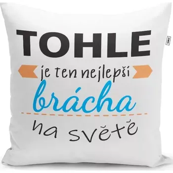 Polštář Sablio Polštář Tohle je ten nejlepší brácha na světě: 40x40 cm