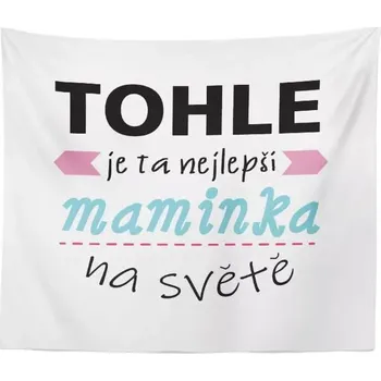 deka Sablio Deka Tohle je ta nejlepší maminka na světě: 150x120 cm