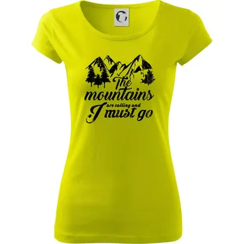 The mountains are calling and i must go - Dámské triko Pure - XL ( Limetková )