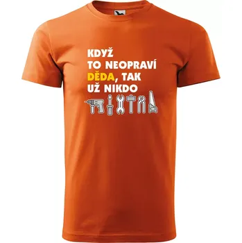 Pánské tričko Sablio Tričko s potiskem Když to neopraví děda, tak nikdo - oranžové 5XL