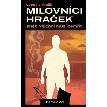 Milovníci hraček aneb Všichni musí zemřít (Leopold Králík, 2025)