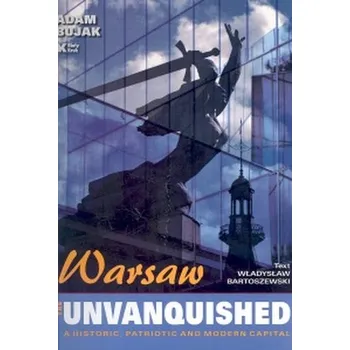 Warsaw The unvanquished - Bartoszewski Władysław, Bujak Adam