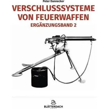 Verschlusssysteme von Feuerwaffen - Dannecker, Peter [DE] (2025, Brožovaná, Blätterdach GmbH)