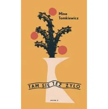 Literární biografie Tam się też żyło - Mina Tomkiewicz