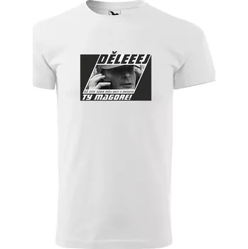 Sablio Tričko s potiskem Děleeej, ty magore - bílé 5XL