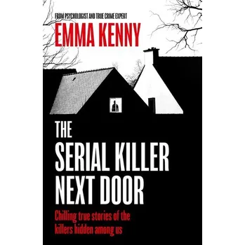 The Serial Killer Next Door - Kenny, Emma [EN] (2025, Brožovaná, Little, Brown Book Group)