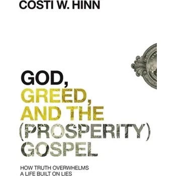 Literární biografie God, Greed, and the (Prosperity) Gospel - Hinn, Costi W.