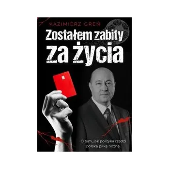Literární biografie Zostałem zabity za życia - Kazimierz Greń