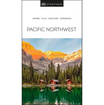 Populárně naučná literatura pro dospělé DK Eyewitness Pacific Northwest: Oregon, Washington and British Columbia